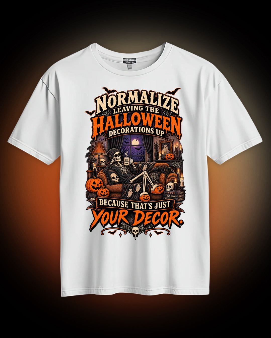 Halloween Decorations Tee — "Normalize Leaving the Decorations Up Because That's Just Your Decor"