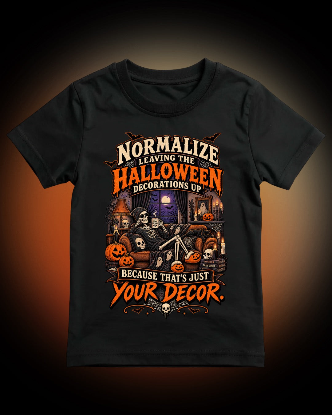 Halloween Decorations Tee — "Normalize Leaving the Decorations Up Because That's Just Your Decor"
